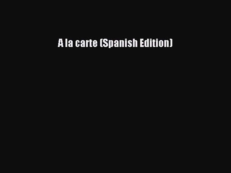 Read A la carte (Spanish Edition) Ebook Online