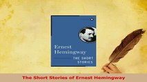 PDF  The Short Stories of Ernest Hemingway Download Online