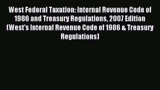 Read West Federal Taxation: Internal Revenue Code of 1986 and Treasury Regulations 2007 Edition