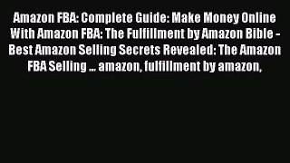 Download Amazon FBA: Complete Guide: Make Money Online With Amazon FBA: The Fulfillment by