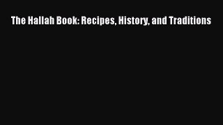 Read The Hallah Book: Recipes History and Traditions Ebook Free