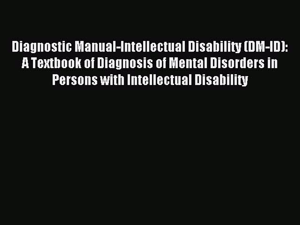Read Diagnostic Manual-Intellectual Disability (DM-ID): A Textbook of Diagnosis of Mental Disorders
