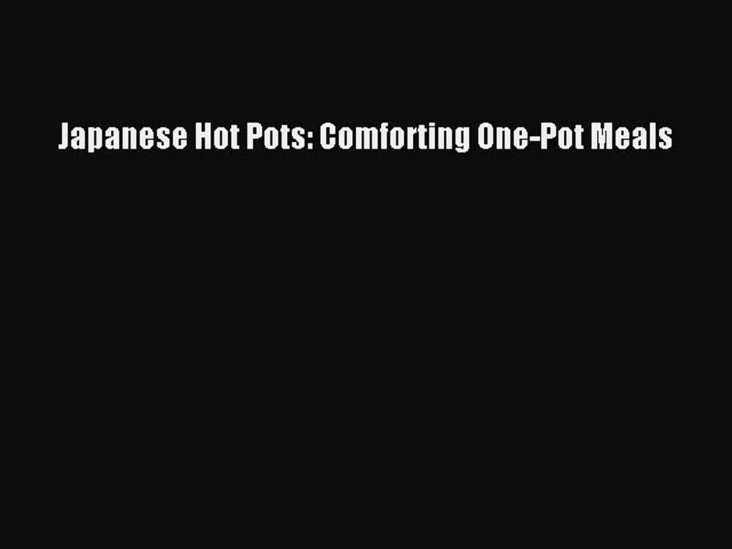 Read Japanese Hot Pots Comforting One Pot Meals Ebook Free