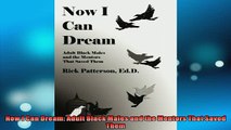 FREE DOWNLOAD  Now I Can Dream Adult Black Males and the Mentors That Saved Them  FREE BOOOK ONLINE