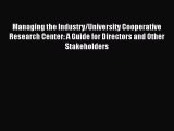 Read Managing the Industry/University Cooperative Research Center: A Guide for Directors and