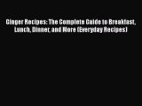 [DONWLOAD] Ginger Recipes: The Complete Guide to Breakfast Lunch Dinner and More (Everyday
