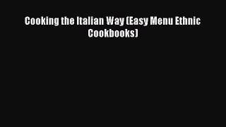 Read Cooking the Italian Way (Easy Menu Ethnic Cookbooks) Ebook Free