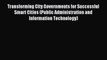 Read Transforming City Governments for Successful Smart Cities (Public Administration and Information