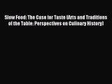 Read Slow Food: The Case for Taste (Arts and Traditions of the Table: Perspectives on Culinary