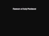Read Flavours of Italy Piedmont Ebook Free