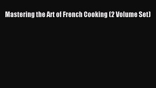 Download Mastering the Art of French Cooking (2 Volume Set) Ebook Online