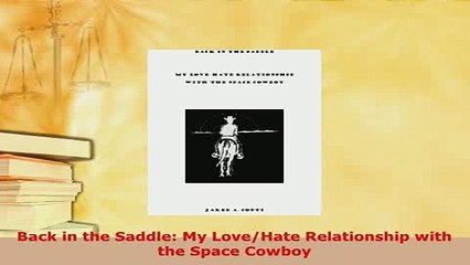 PDF  Back in the Saddle My LoveHate Relationship with the Space Cowboy  EBook