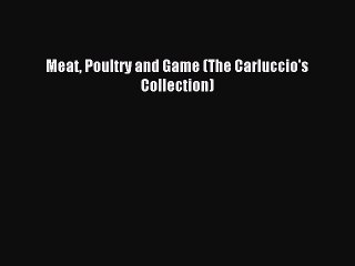 Read Meat Poultry and Game (The Carluccio's Collection) Ebook Free