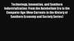 Read Technology Innovation and Southern Industrialization: From the Antebellum Era to the Computer