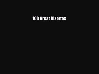 Read 100 Great Risottos Ebook Free