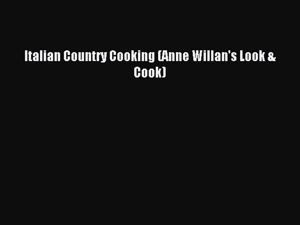 Read Italian Country Cooking (Anne Willan's Look & Cook) Ebook Free