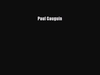 [Download PDF] Paul Gauguin Read Online