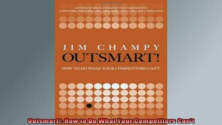 READ book  Outsmart How to Do What Your Competitors Cant Free Online