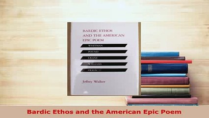 PDF  Bardic Ethos and the American Epic Poem Free Books