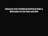 [DONWLOAD] Jamaican Jerk: Caribbean Barbecue Rubs & Marinades for the Oven and Grill  Read