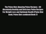 [DONWLOAD] The Paleo Diet: Amazing Paleo Recipes - 60 Absolutely Healthy and Delicious Paleo