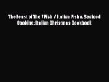 [DONWLOAD] The Feast of The 7 Fish  / Italian Fish & Seafood Cooking: Italian Christmas Cookbook