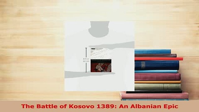 PDF The Battle of Kosovo 1389 An Albanian Epic EBook