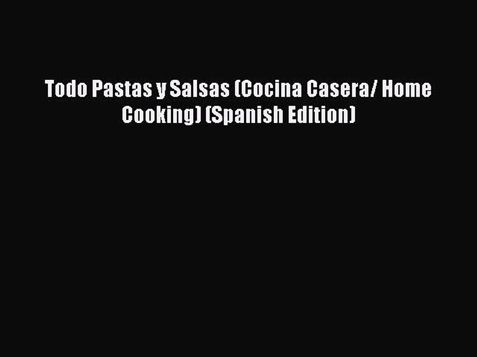 Read Todo Pastas y Salsas (Cocina Casera/ Home Cooking) (Spanish Edition) PDF Free