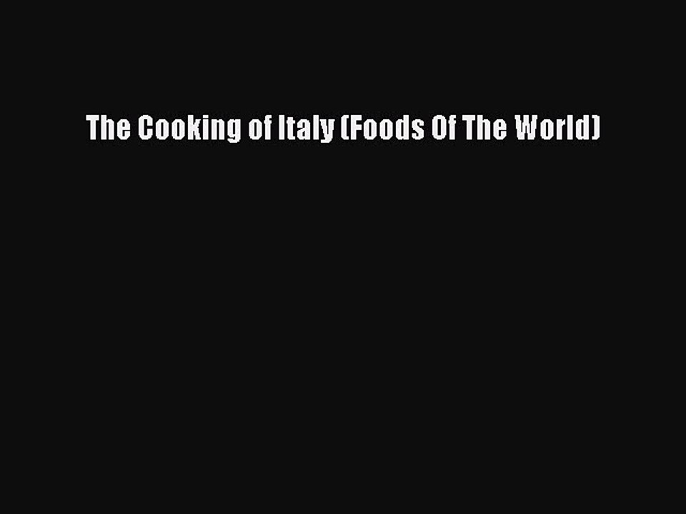 Read The Cooking of Italy (Foods Of The World) Ebook Free
