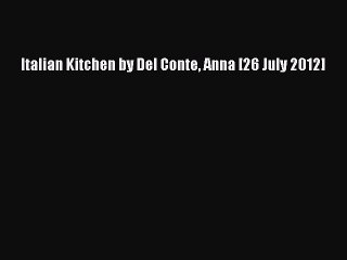 Read Italian Kitchen by Del Conte Anna [26 July 2012] Ebook Free
