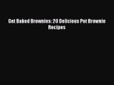[DONWLOAD] Get Baked Brownies: 20 Delicious Pot Brownie Recipes  Full EBook