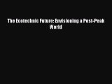 Read The Ecotechnic Future: Envisioning a Post-Peak World Ebook Free