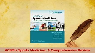 Read  ACSMs Sports Medicine A Comprehensive Review Ebook Free