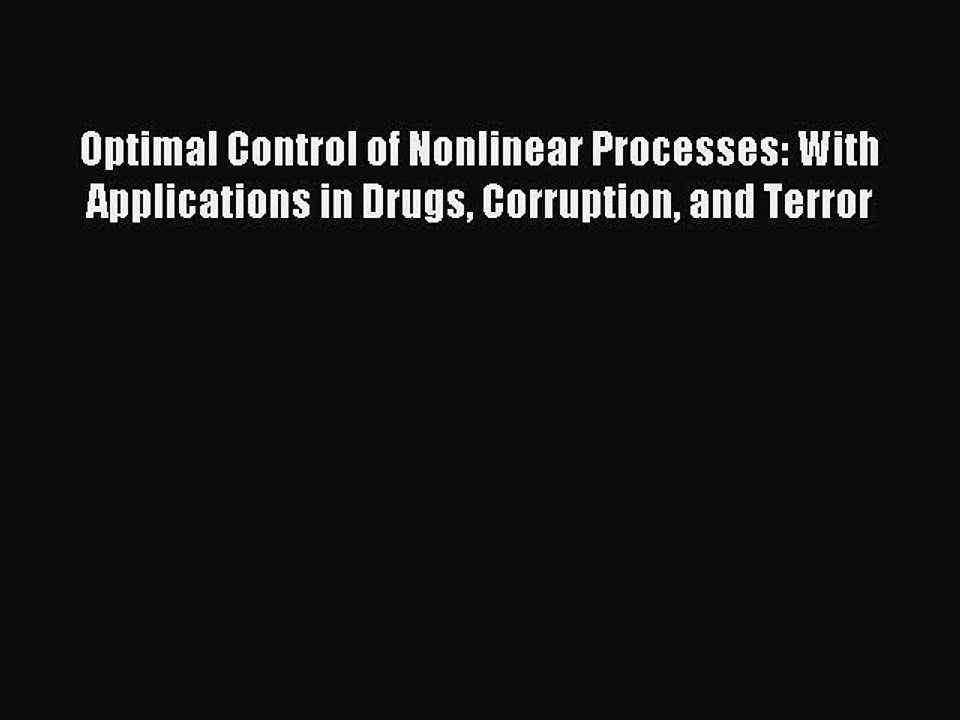 Read Optimal Control of Nonlinear Processes: With Applications in Drugs Corruption and Terror
