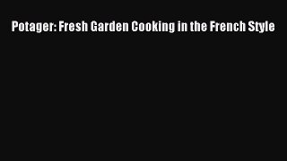 [DONWLOAD] Potager: Fresh Garden Cooking in the French Style  Full EBook