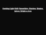 [PDF] Cooking Light Chill: Smoothies Slushes Shakes Juices Drinks & Ices  Full EBook