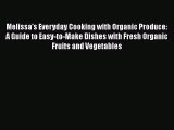 [DONWLOAD] Melissa's Everyday Cooking with Organic Produce: A Guide to Easy-to-Make Dishes