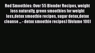 [DONWLOAD] Red Smoothies: Over 55 Blender Recipes weight loss naturally green smoothies for