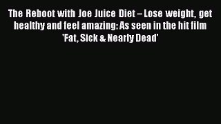 [PDF] The Reboot with Joe Juice Diet – Lose weight get healthy and feel amazing: As seen in