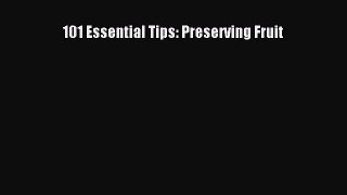 [DONWLOAD] 101 Essential Tips: Preserving Fruit  Full EBook