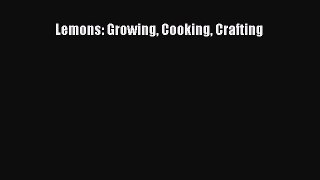 [DONWLOAD] Lemons: Growing Cooking Crafting  Full EBook