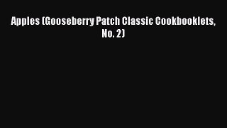 [DONWLOAD] Apples (Gooseberry Patch Classic Cookbooklets No. 2)  Full EBook