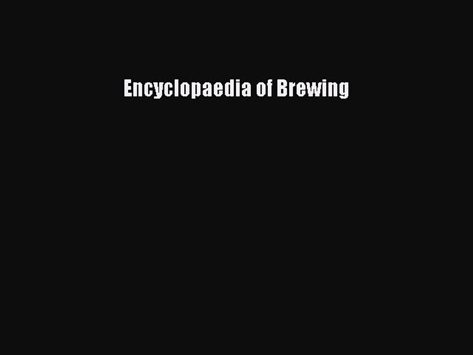 Read Encyclopaedia of Brewing Ebook Free