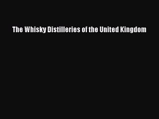 Download The Whisky Distilleries of the United Kingdom PDF Free