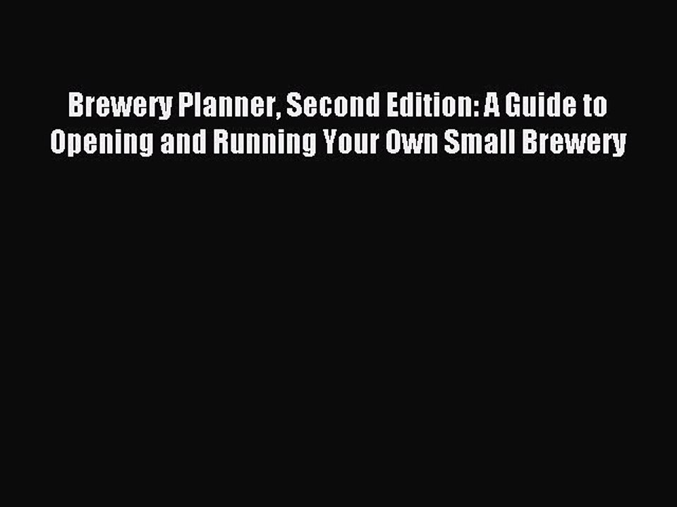 Read Brewery Planner Second Edition: A Guide to Opening and Running Your Own Small Brewery