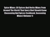 [DONWLOAD] Spice Mixes: 39 Spices And Herbs Mixes From Around The World That Every Chef Should