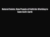 Read Natural Saints: How People of Faith Are Working to Save God's Earth Ebook Free