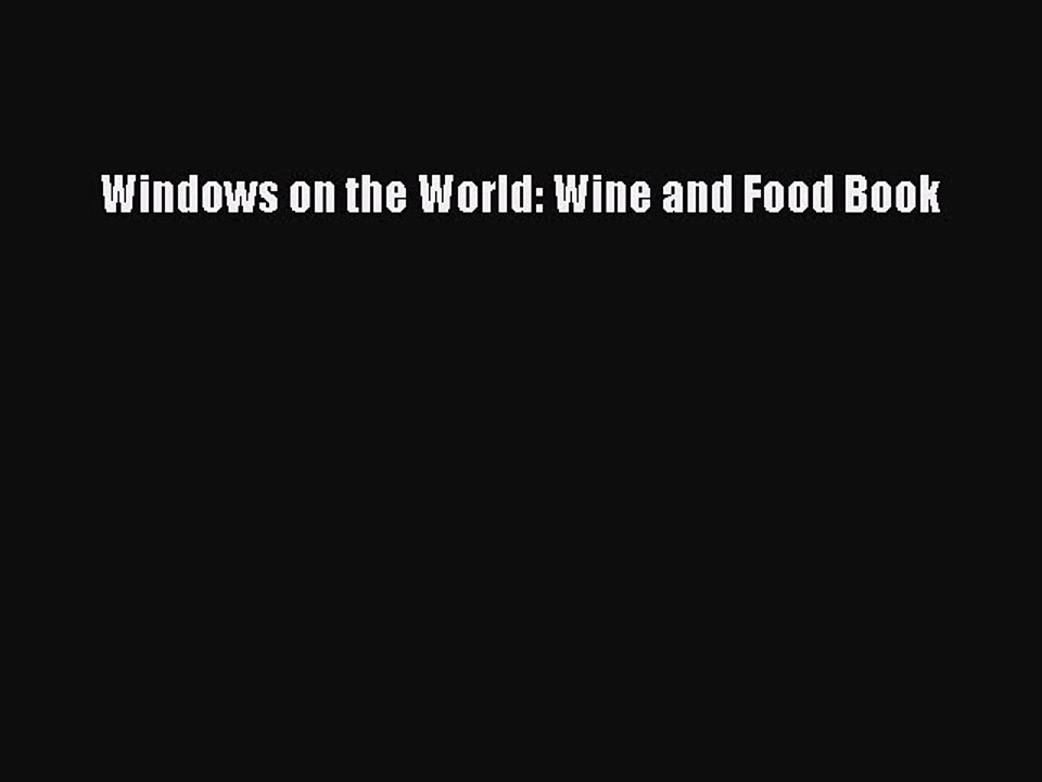 Read Windows on the World: Wine and Food Book Ebook Free