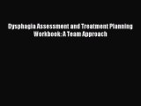 Read Dysphagia Assessment and Treatment Planning Workbook: A Team Approach Ebook Free