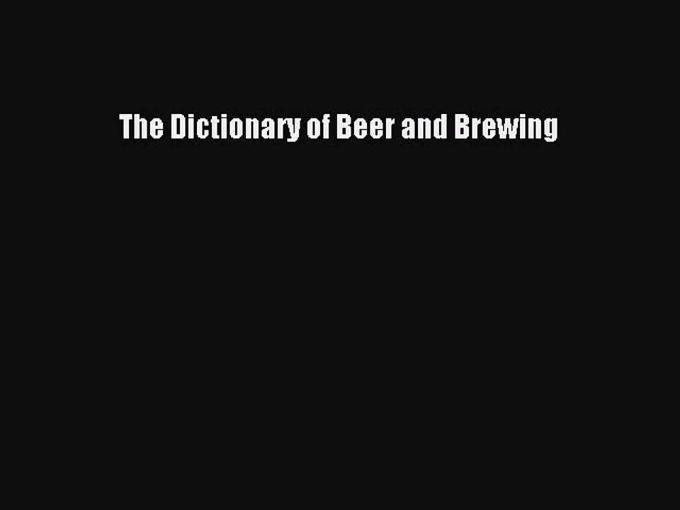Download The Dictionary of Beer and Brewing PDF Free